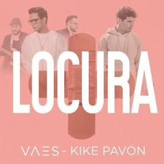 Locura- Vaes ft. Kike Pavón