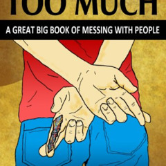Read EBOOK 📪 Perhaps I've Said Too Much: A Great Big Book of Messing with People by