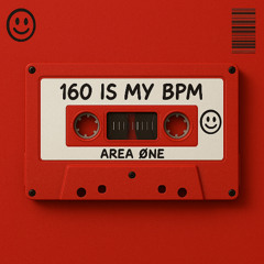 AREA ØNE - 160 is my BPM [Free DL]