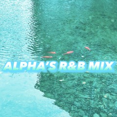 Alpha's R&B Mix (R&B 2023 Mix: Chlöe, SZA, H.E.R., The Weeknd, Pop Smoke, Jhené Aiko, and more)