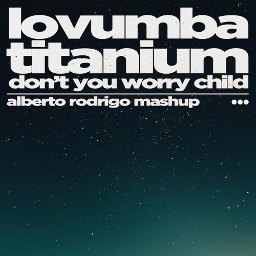 Lovumba vs. Titanium vs. Don't You Worry Child (Alberto Rodrigo Mashup)