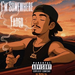 I’m Somewhere Faded
