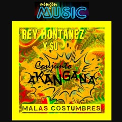 Malas Costumbres - Rey Montañez Y SU Conjunto Akangana (2024)