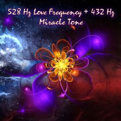 528 Hz Love Frequency + 432 Hz Miracle Tone