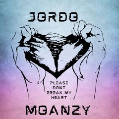 Jordo- Please Dont Break My Heart Ft Moanzy