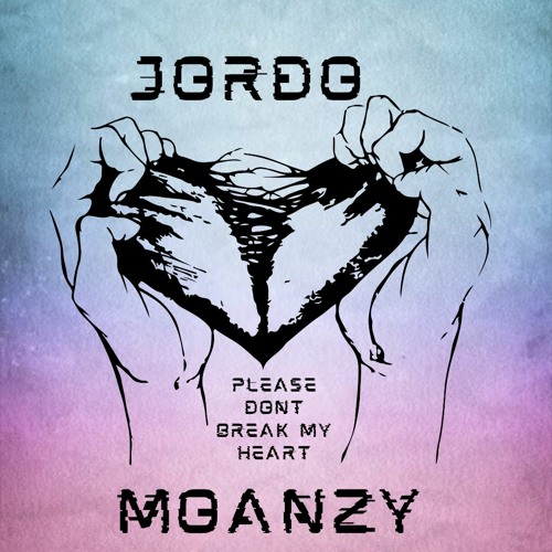 Jordo- Please Dont Break My Heart Ft Moanzy