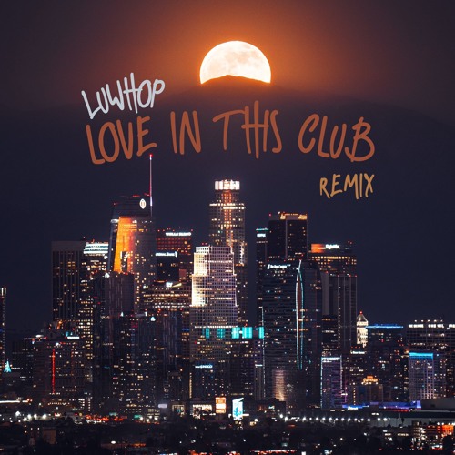 Love In This Club Remix