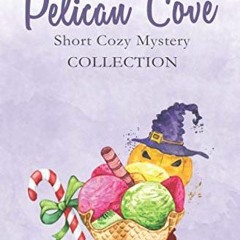[PDF] ⚡️ eBook Pelican Cove Short Cozy Mystery Collection Cozy Mysteries with Recipes