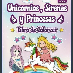 #^DOWNLOAD 📖 Unicornios, Sirenas y Princesas Libro de Colorear: Para Niños y Niñas de 4 a 8 años.
