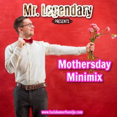 Mr Legendary - Mothersday Minimix