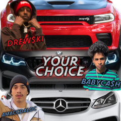 BABYCA$H - Your Choice ft Drew$ki & Amaccdaloc