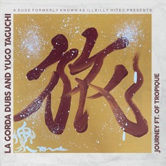 La Gorda Dubs - Journey Ft Yugo Taguchi & Of Tropique