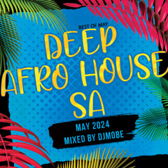 Deep Afro House Mix 12 May 2024 - DjMobe