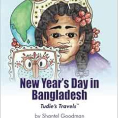 ACCESS EPUB 💞 New Year's Day in Bangladesh: Tudie's Travels by Shantel Goodman,Yolan