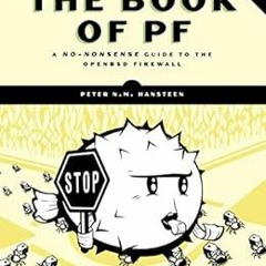 View KINDLE 📫 The Book of PF, 3rd Edition: A No-Nonsense Guide to the OpenBSD Firewa