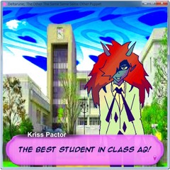 [ ♪ KRISS PACTOR: THE BEST STUDENT IN CLASS A2! ♪] (ft. Maz)