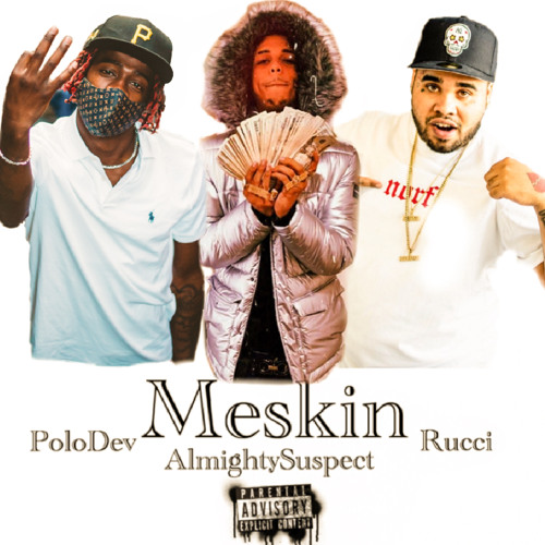 Meskin(feat. Almighty Suspect & Rucci)