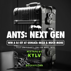 ANTS: NEXT GEN - Mix by KYLV (Kaylova)