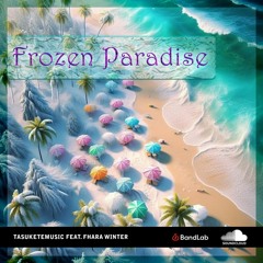 Frozen Paradise (feat. Fhara_Winter)