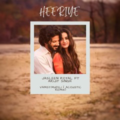 Heeriye  Acoustic Remix by Vamsy Mudili ft  Arijit Singh & Jasleen Royal