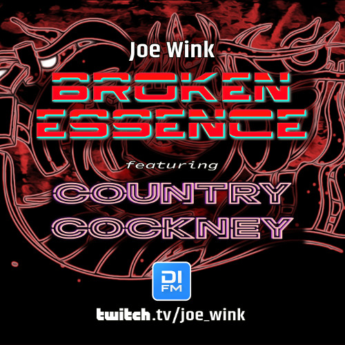 Joe Wink's Broken Essence 134 featuring Country Cockney