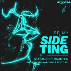 Slapjack (ft. Krautek) - Be My Side Ting (NightNoise Hardstyle Bootleg) [FREE DOWNLOAD]
