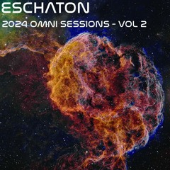 Eschaton: The 2024 Omni Sessions - Volume 2