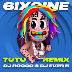 6IX9INE - TUTU (DJ ROCCO & DJ EVER B Remix)(FULL VERSION ON PATREON)