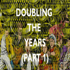 Doubling Up The Years (Part 1)