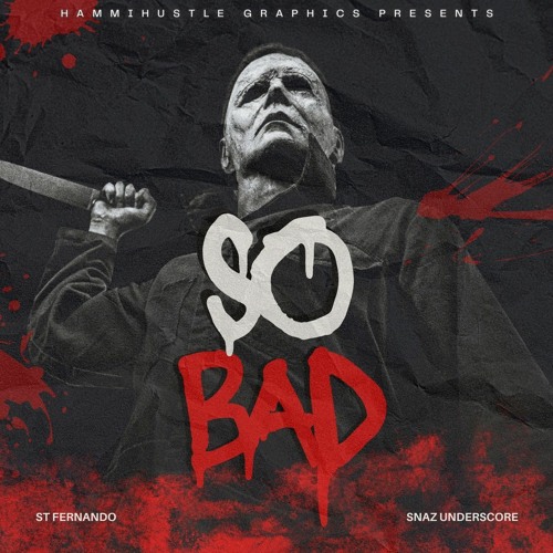 SO BAD (ft Snaz Underscore)
