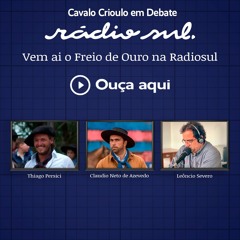 Cavalo Crioulo Em Debate #160 - Vem aí o Freio de Ouro na Radiosul