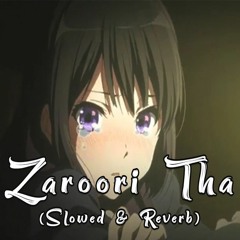 Zaroori Tha ( Slowed & Reverb ) - Rahat Fateh Ali Khan - DJ Basit