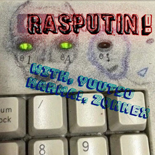 RASPUTIN! (ft. yuutsu, karma!, zqnnex) prod.zqnnex