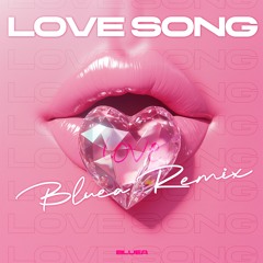 BLUEA - Love Song (Remix) Free Download