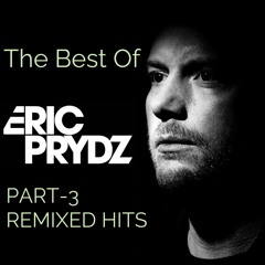 The Best Of Eric Prydz. Part 3 Remixed Hits. Mixed By P.S.