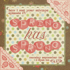 how i met your mixtape episode 17: spring has sprung