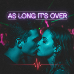 As Long as It's Over