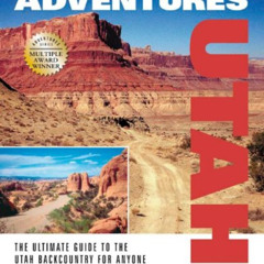 [Get] EBOOK 💓 Backcountry Adventures Utah: The Ultimate Guide to the Utah Backcountr