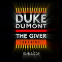 Duke Dumont - The Giver (Reprise) [Galuka Bootleg] [FREE DOWNLOAD]