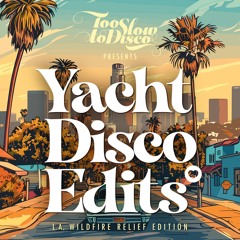 Yacht Disco Edits - TooSlowToDisco