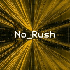 No_Rush