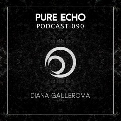 Pure Echo Podcast #090 – Diana Gallerova