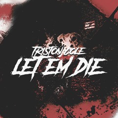Let 'Em Die (Prod. Madatracker)