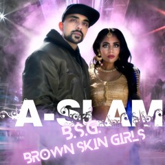 A-SLAM - B.S.G. (Brown Skin Girls)