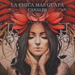 CANALES - La Chica Mas Guapa (Original Mix)
