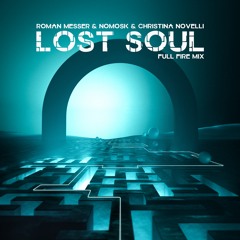 Roman Messer & NoMosk & Christina Novelli - Lost Soul (Full Fire Mix)