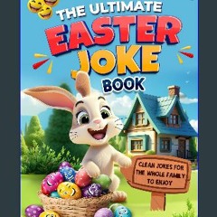 Ebook PDF  ✨ Easter Basket Stuffers for Kids: The Ultimate Easter Book: Clean Jokes for the Whole