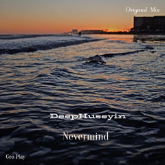 DeepHuseyin - Nevermind (Original Mix)