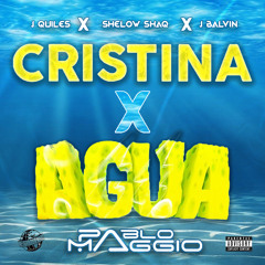 J Quiles & Shelow Shaq & J Balvin - Cristina x Agua (Pablo Maggio Mashup)
