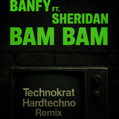 Banfy ft. Sheridan - Bam Bam (Technokrat Hardtechno Remix)